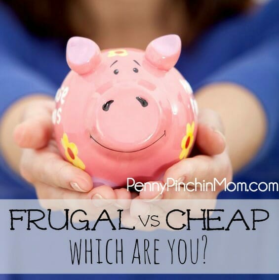Frugal vs. Cheap:  Which One are YOU (And Yes – There is a Difference)