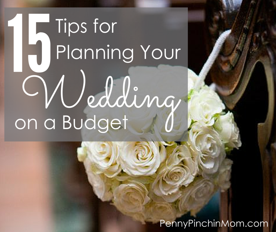 15 Tips to Planning Your Wedding On A Budget