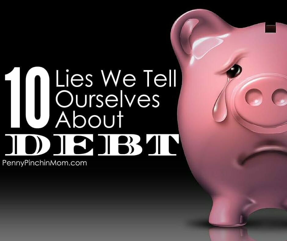 10 Lies We Tell Ourselves About Debt