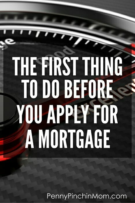 Before you apply for a mortgage, there is one thing you absolutely MUST do