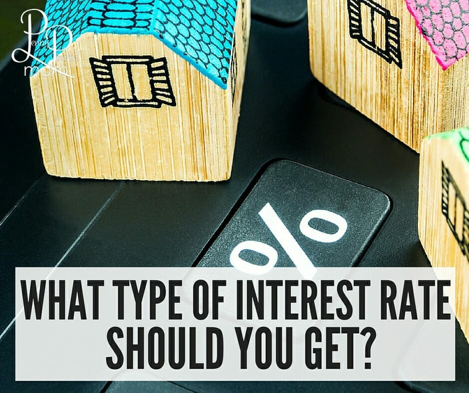 What Kind Of Mortgage Interest Rate Should You Get?