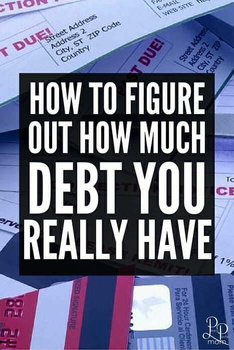 How to Figure Out How Much Debt You REALLY Have (easy steps anyone can follow)