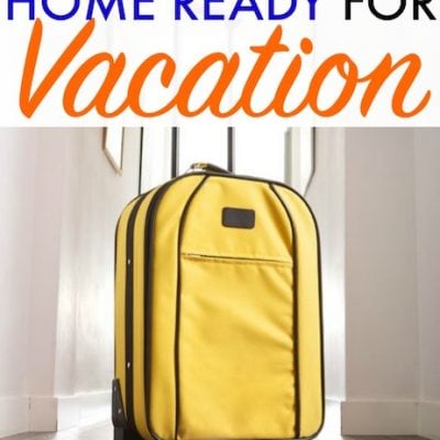 How to Get Your Home Ready for Vacation