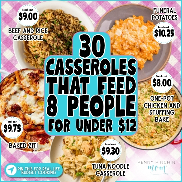 30 Casseroles That Feed 8 People for Under $12
