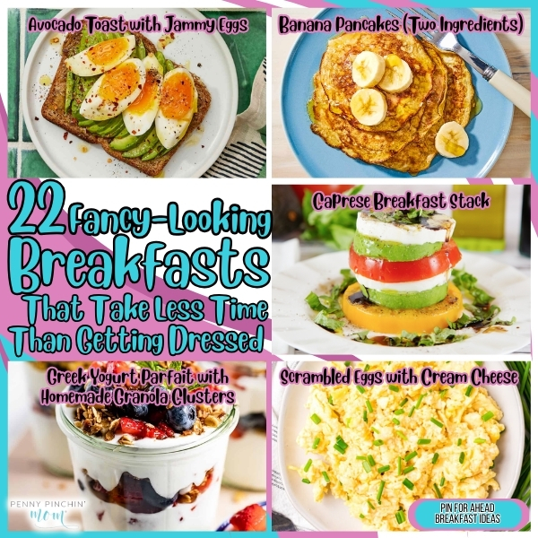 Easy fancy breakfast recipes: 22 elegant-looking morning meals beautifully plated but quick to make in minutes flat.