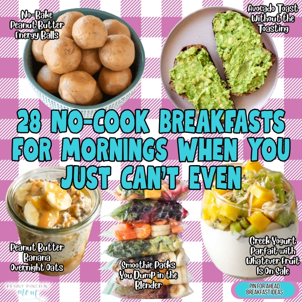 No cook breakfast ideas: 28 quick, heat-free morning meals like yogurt bowls, overnight oats, and fresh fruit ready to eat.