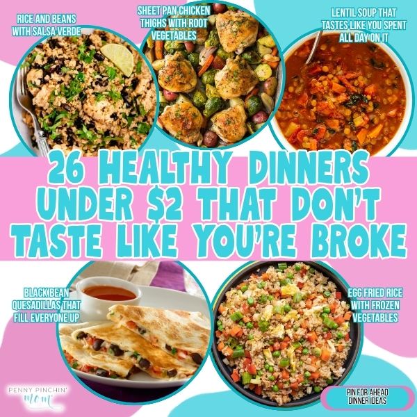 26 Healthy Dinners Under $2 That Don’t Taste Like You’re Broke