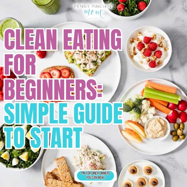Clean Eating for Beginners: Simple Guide to Start