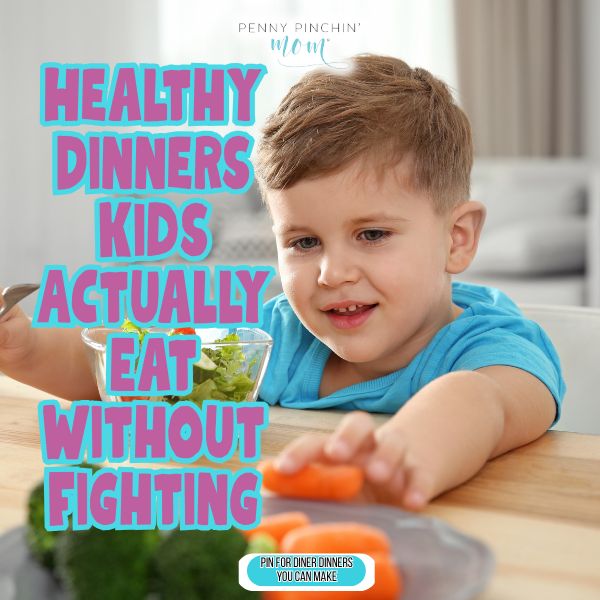 Healthy Dinners Kids Actually Eat Without Fighting