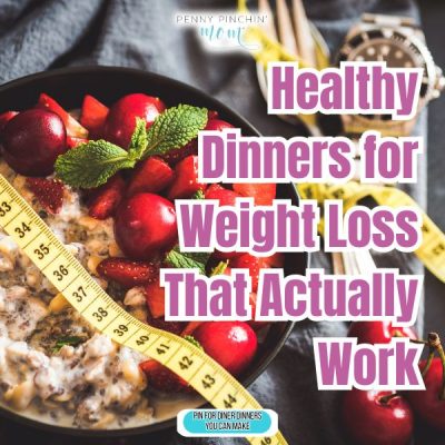 Healthy Dinners for Weight Loss That Actually Work