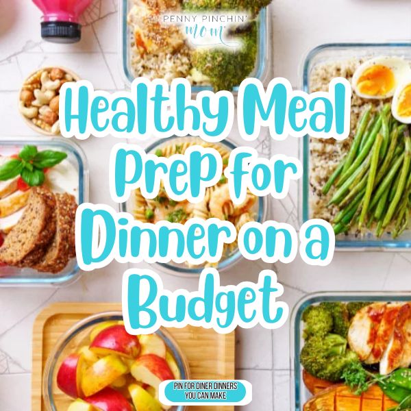 Healthy Meal Prep for Dinner on a Budget