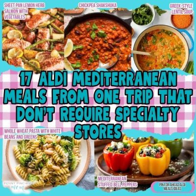 17 Aldi Mediterranean Meals From One Trip That Don’t Require Specialty Stores