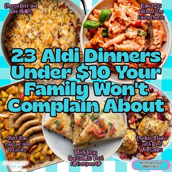 23 Aldi Dinners Under $10 Your Family Won’t Complain About