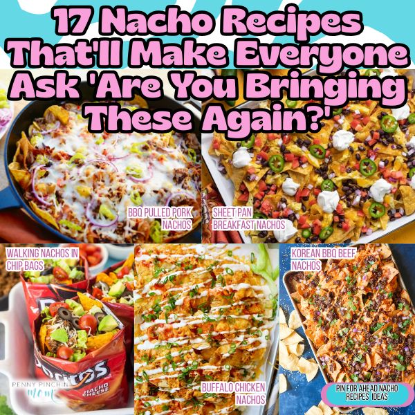 17 Nacho Recipes That’ll Make Everyone Ask ‘Are You Bringing These Again?’