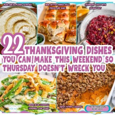22 Thanksgiving Dishes You Can Make This Weekend So Thursday Doesn’t Wreck You