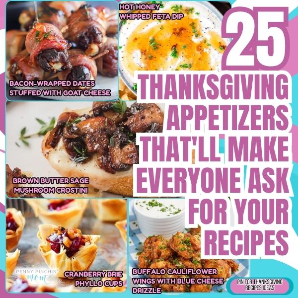 25 Thanksgiving Appetizers That’ll Make Everyone Ask for Your Recipes
