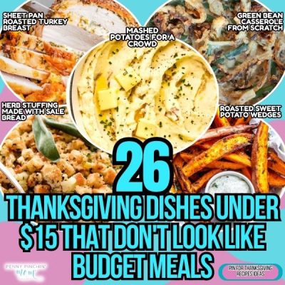 26 Thanksgiving Dishes Under $15 That Don’t Look Like Budget Meals