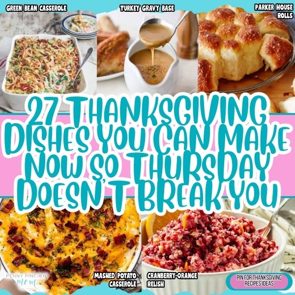 27 Thanksgiving Dishes You Can Make Now So Thursday Doesn’t Break You