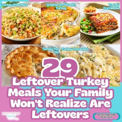 29 Leftover Turkey Meals Your Family Won’t Realize Are Leftovers