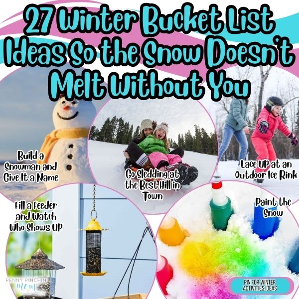 27 Winter Bucket List Ideas So the Snow Doesn’t Melt Without You
